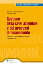 Gestione della crisi aziendale e dei processi di risanamento. Prevenzione e diagnosi, terapie, casi aziendali Gestione della crisi aziendale e dei processi di risanamento. Prevenzione e diagnosi, terapie, casi aziendali