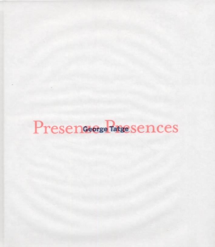George Tatge. Presenze. Presences. Paesaggi italiani. Italian Landscapes George Tatge. Presenze. Presences. Paesaggi italiani. Italian Landscapes