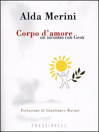 Corpo d'amore. Un incontro con Gesù