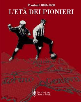 Football 1898-1908. L'età dei pionieri Football 1898-1908. L'età dei pionieri