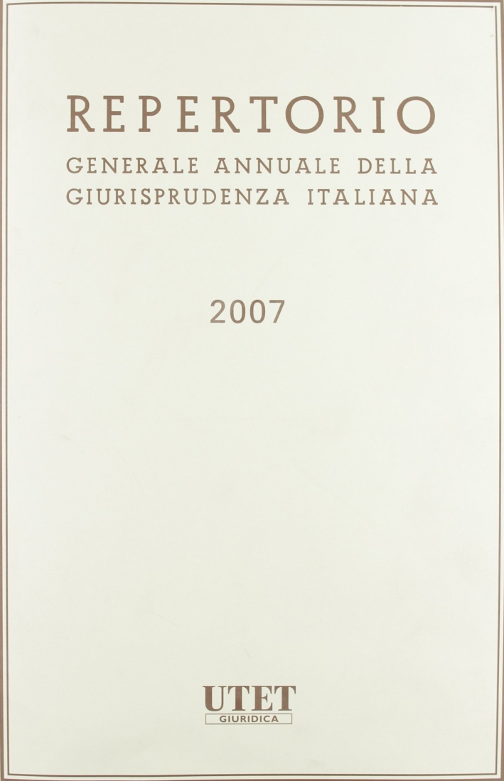 Repertorio generale annuale della giurisprudenza italiana (2007) Repertorio generale annuale della giurisprudenza italiana (2007)
