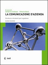 La comunicazione d'azienda. Strutture e strumenti per la gestione La comunicazione d'azienda. Strutture e strumenti per la gestione