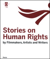 Stories on human rights. By filmakers, artists and writers Stories on human rights. By filmakers, artists and writers