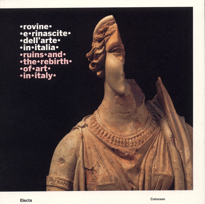 Rovine e rinascite dell'arte in Italia. Ruins and the rebirth of art in Italy. Rovine e rinascite dell'arte in Italia. Ruins and the rebirth of art in Italy.