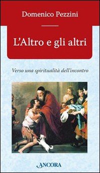 L'altro e gli altri. Verso una spiritualità dell'incontro
