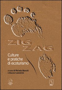 Zig zag. Culture e pratiche di ecoturismo. Zig zag. Culture e pratiche di ecoturismo.