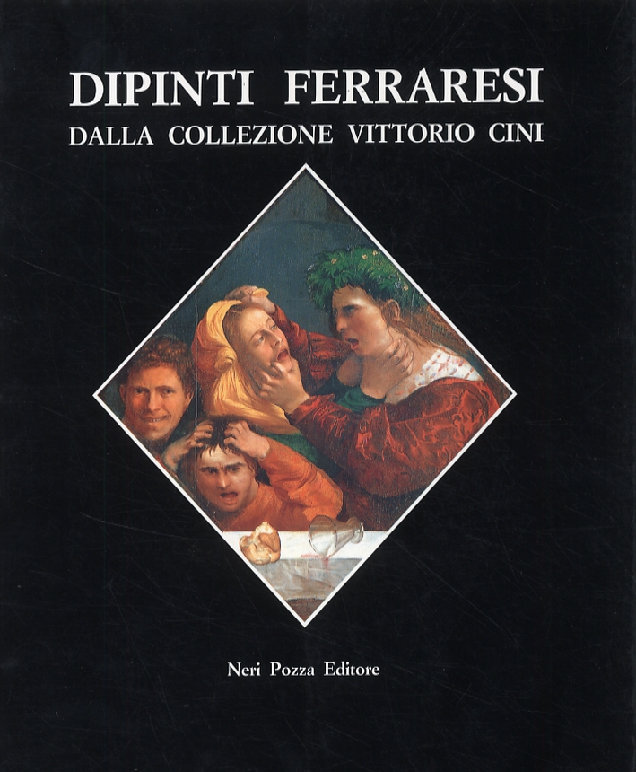 Dipinti ferraresi dalla collezione Vittorio Cini Dipinti ferraresi dalla collezione Vittorio Cini