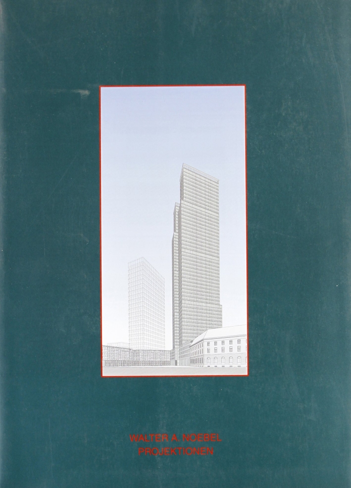 Architettura. Ediz. illustrata. Vol. 24: Walter A. Noebel projektionen Architettura. Ediz. illustrata. Vol. 24: Walter A. Noebel projektionen