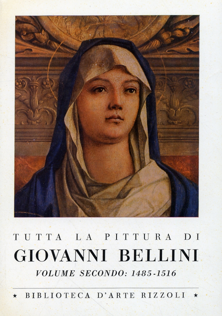 Tutta la pittura di Giovanni Bellini Tutta la pittura di Giovanni Bellini