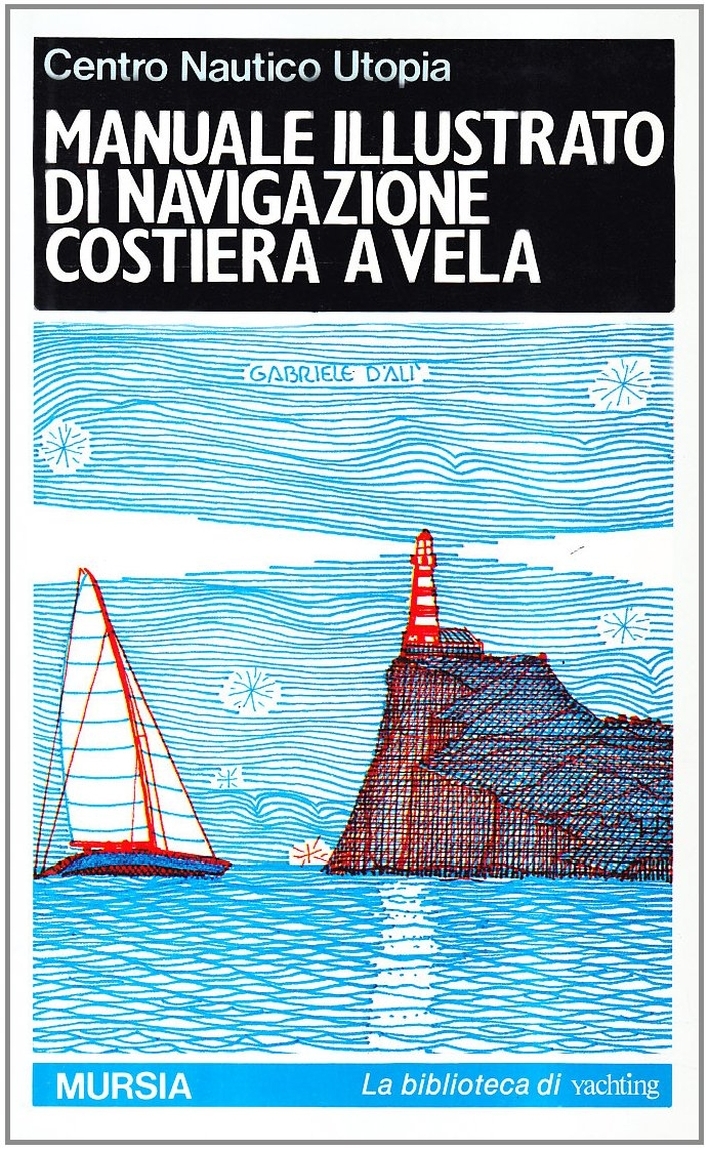 Manuale illustrato di navigazione costiera a vela Manuale illustrato di navigazione costiera a vela