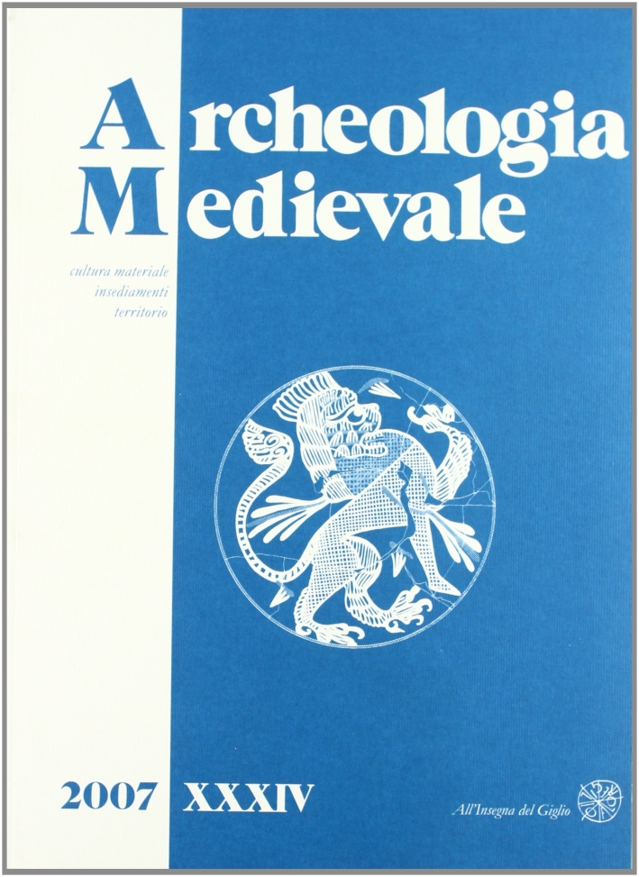Archeologia medievale. Ediz. italiana e inglese. Vol. 34: Cultura materiale, insediamenti, territorio Archeologia medievale. Ediz. italiana e inglese. Vol. 34: Cultura materiale, insediamenti, territorio