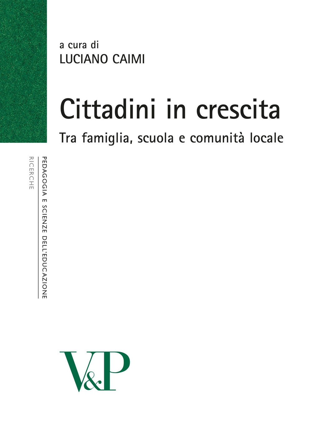 Cittadini in crescita. Tra famiglia, scuola e comunità locale Cittadini in crescita. Tra famiglia, scuola e comunità locale