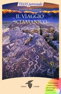 Il viaggio sciamanico. Una guida introduttiva. Con CD Audio