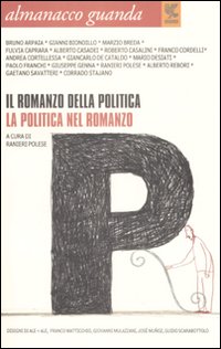 Almanacco guanda (2008). Il romanzo della politica Almanacco guanda (2008). Il romanzo della politica