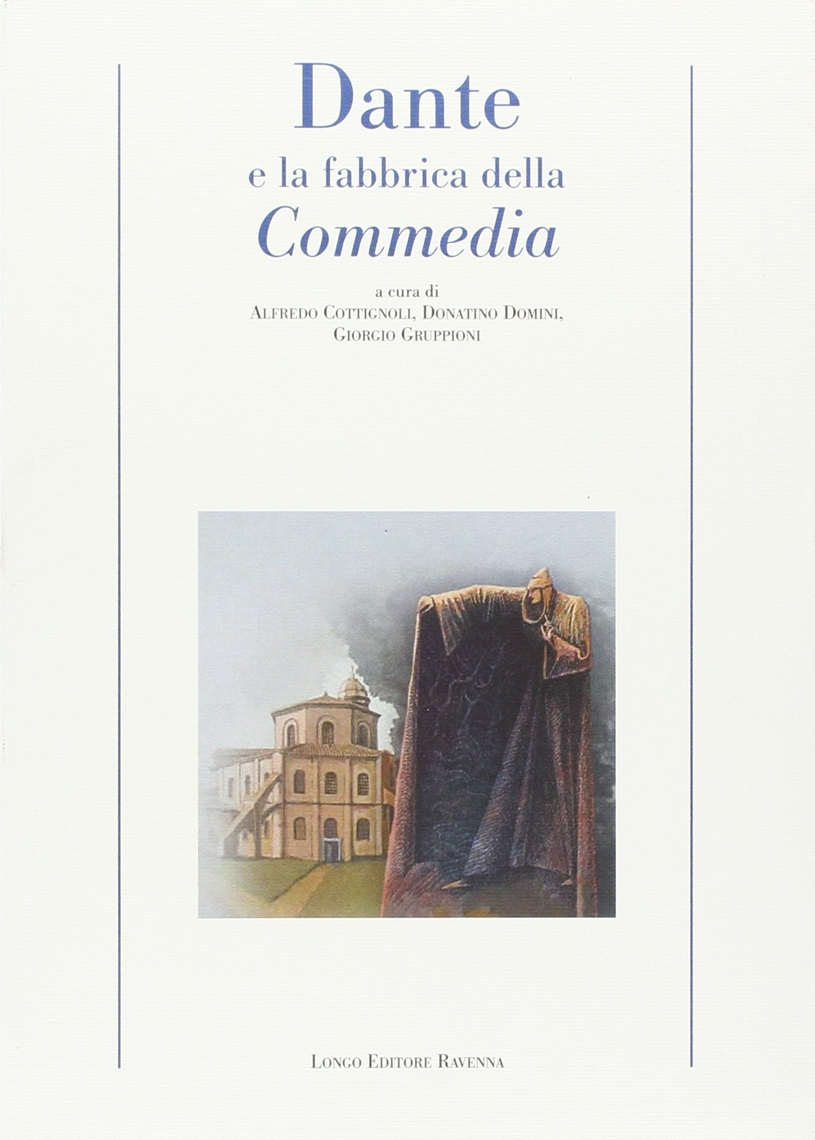 Dante e la fabbrica della Commedia Dante e la fabbrica della Commedia