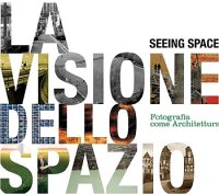 La visione dello spazio. Fotografia come architettura