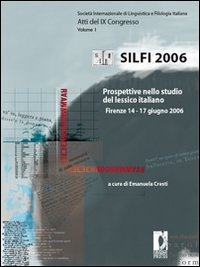 Prospettive nello studio del lessico italiano. Atti del 9° Congresso Silfi (Firenze, 14-17 giugno 2006)