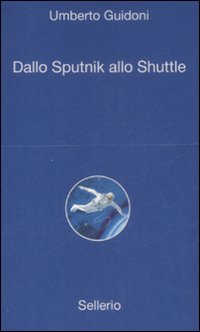 Dallo sputnik allo shuttle Dallo sputnik allo shuttle