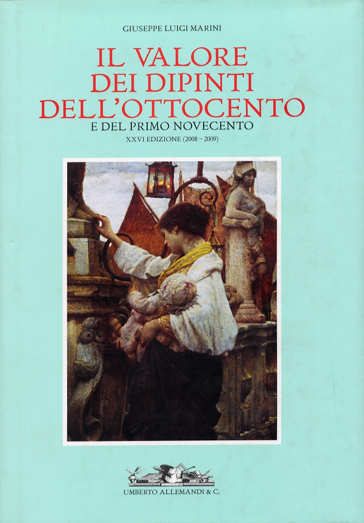 Il valore dei dipinti dell'Ottocento e del primo Novecento. XXVI (2008-2009) Il valore dei dipinti dell'Ottocento e del primo Novecento. XXVI (2008-2009)