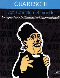 Don Camillo nel Mondo. Le Copertine e le Illustrazioni Internazionali