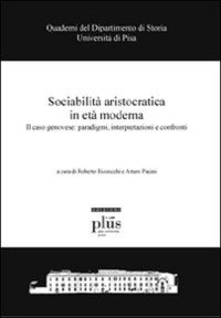Sociabilità aristocratica in età moderna. Il caso genovese: paradigmi, interpretazioni e confronti