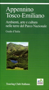 Appennino Tosco-Emiliano. Ambienti, arte e cultura nelle terre del Parco Nazionale