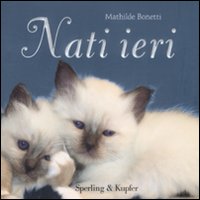 Nati ieri. Ediz. illustrata Nati ieri. Ediz. illustrata