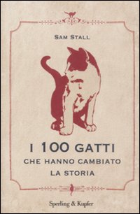 I cento gatti che hanno cambiato la storia I cento gatti che hanno cambiato la storia