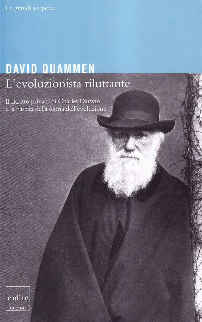 L'evoluzionista riluttante. Il ritratto privato di Charles Darwin e la nascita della teoria dell'evoluzione L'evoluzionista riluttante. Il ritratto privato di Charles Darwin e la nascita della teoria dell'evoluzione