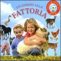 Un giorno alla fattoria. Ediz. illustrata. Con DVD Un giorno alla fattoria. Ediz. illustrata. Con DVD