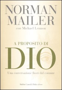 A proposito di Dio. Una conversazione fuori dal comune A proposito di Dio. Una conversazione fuori dal comune