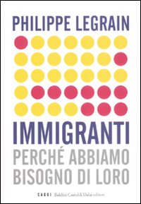Immigranti. Perché abbiamo bisogno di loro Immigranti. Perché abbiamo bisogno di loro