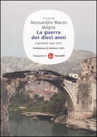 La guerra dei dieci anni. Jugoslavia 1991-2001 La guerra dei dieci anni. Jugoslavia 1991-2001