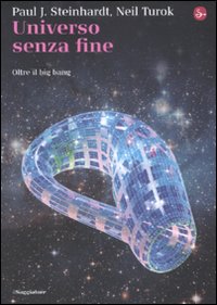 Universo senza fine. Oltre il big bang. Universo senza fine. Oltre il big bang.