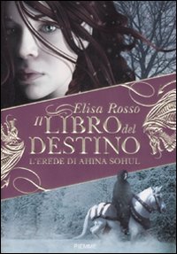 L'Erede di Ahina Sohul. Il Libro del Destino L'Erede di Ahina Sohul. Il Libro del Destino