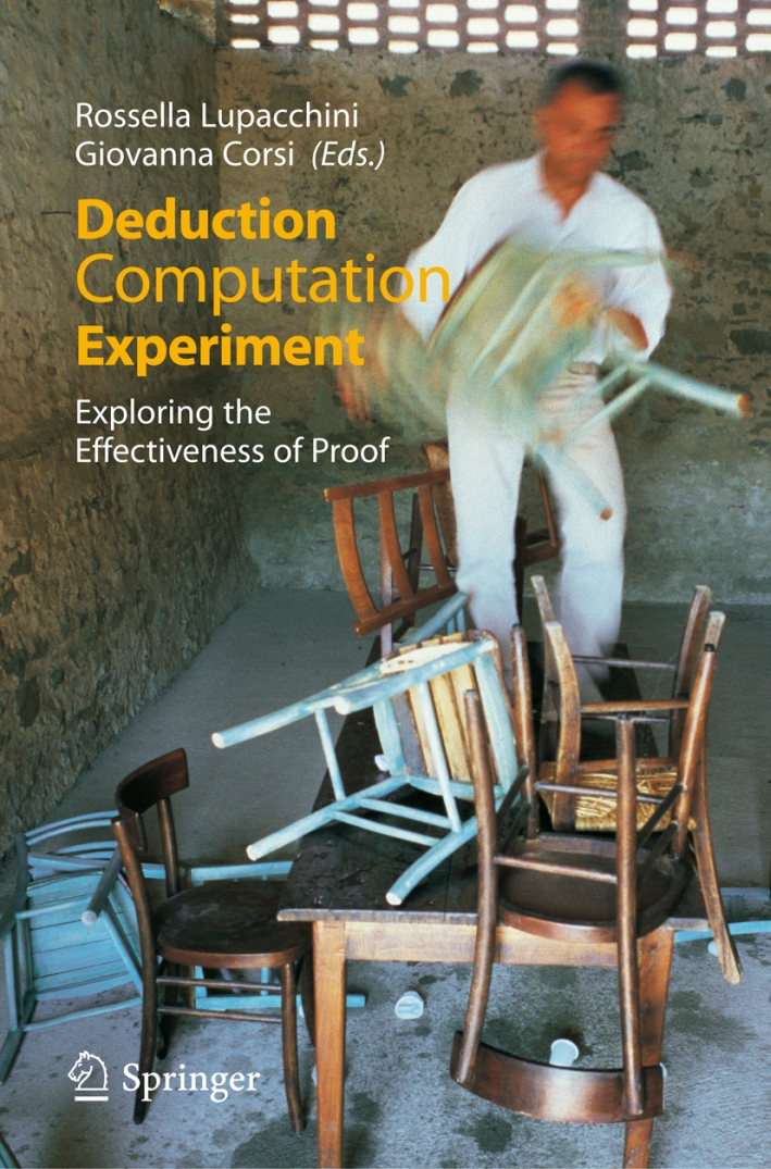 Deduction, computation, experiment. Exploring the effectiveness of proof Deduction, computation, experiment. Exploring the effectiveness of proof