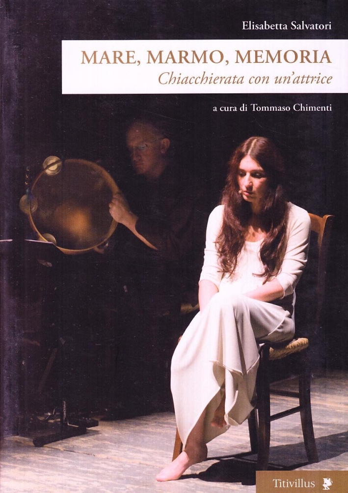 Mare, marmo, memoria. Chiacchierata con un'attrice. Mare, marmo, memoria. Chiacchierata con un'attrice.
