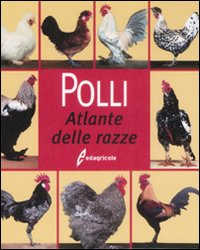 Polli. Atlante delle razze. Ediz. illustrata Polli. Atlante delle razze. Ediz. illustrata