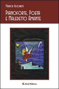 Pianoforte, poeta e maledetto amante Pianoforte, poeta e maledetto amante