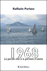 1968. Le parole che si è portato il vento 1968. Le parole che si è portato il vento