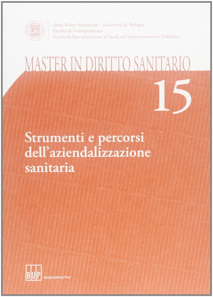 Master in diritto sanitario. Vol. 15: Strumenti e percorsi dell'aziendalizzazione sanitaria Master in diritto sanitario. Vol. 15: Strumenti e percorsi dell'aziendalizzazione sanitaria