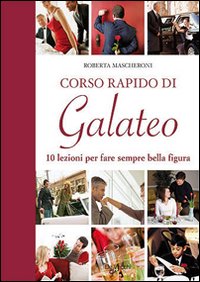 Corso rapido di galateo Corso rapido di galateo