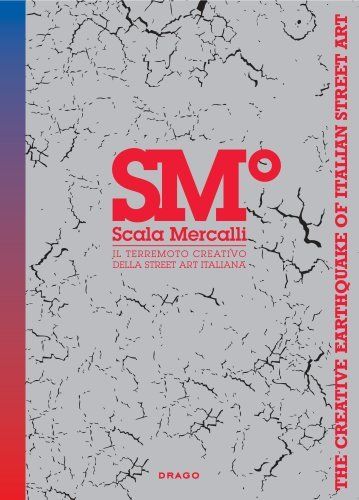 Scala Mercalli. Il Terremoto Creativo della Street Art. Scala Mercalli. Il Terremoto Creativo della Street Art.