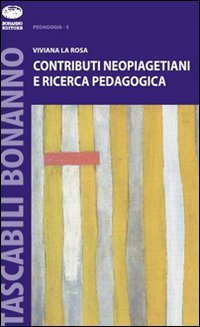 Contributi neopiagetiani e ricerca pedagogica Contributi neopiagetiani e ricerca pedagogica