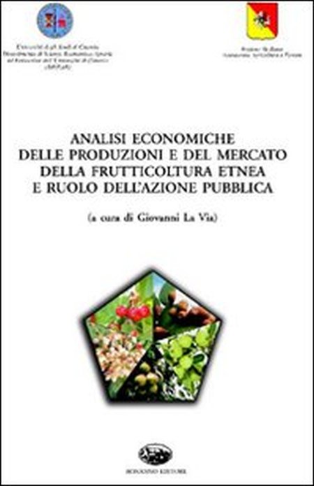 Analisi economiche delle produzioni e del mercato della frutticoltura etnea e ruolo dell'azione pubblica Analisi economiche delle produzioni e del mercato della frutticoltura etnea e ruolo dell'azione pubblica