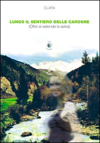 Lungo il sentiero delle carogne (oltre si estende la selva). Lungo il sentiero delle carogne (oltre si estende la selva).