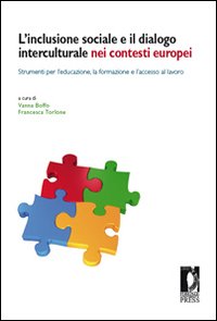 L'inclusione sociale e il dialogo interculturale nei contesti europei. Strumenti per l'educazione, la formazione e l'accesso al lavoro L'inclusione sociale e il dialogo interculturale nei contesti europei. Strumenti per l'educazione, la formazione e l'accesso al lavoro