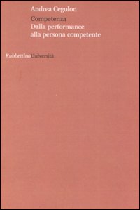 Competenza. Dalla performance alla persona competente Competenza. Dalla performance alla persona competente