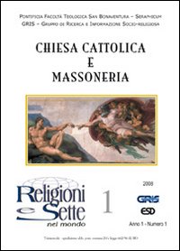 Religioni e sette nel mondo. Vol. 1: Chiesa cattolica e massoneria. Religioni e sette nel mondo. Vol. 1: Chiesa cattolica e massoneria.