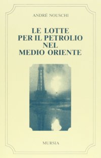 Le lotte per il petrolio nel Medio Oriente
